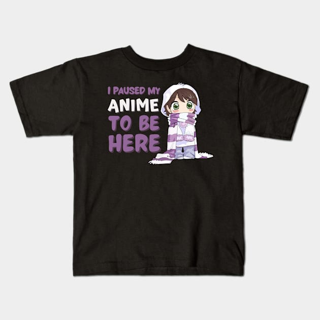 I Paused My Anime to Be Here Kids T-Shirt by Marius Andrei Munteanu